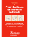 POCKET BOOK OF PRIMARY HEALTH CARE FOR CHILDREN AND ADOLESCENTS GUIDELINES FOR HEALTH PROMOTION, DISEASE PREVENTION AND MANAGEMENT cover